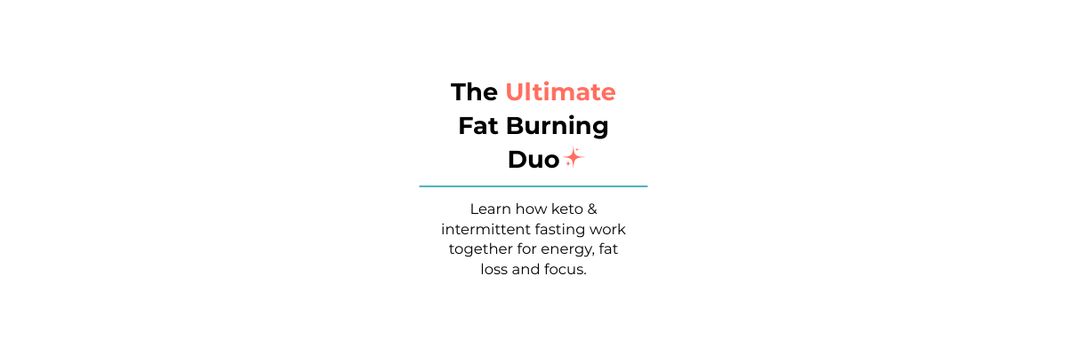 Keto and Intermittent Fasting: The Ultimate Fat Burning Duo